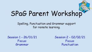 SPa G Parent Workshop Spelling Punctuation and Grammar