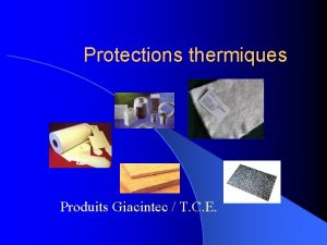 Protections thermiques Produits Giacintec T C E Un