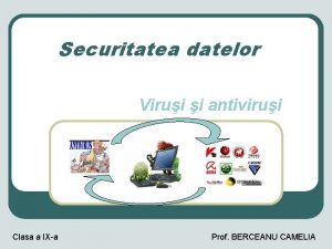 Securitatea datelor Virui i antivirui Clasa a IXa
