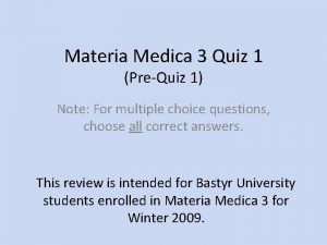 Materia Medica 3 Quiz 1 PreQuiz 1 Note