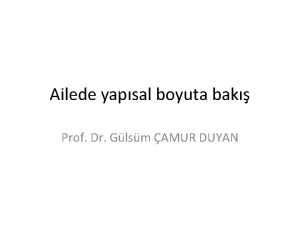 Ailede yapsal boyuta bak Prof Dr Glsm AMUR