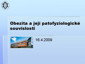 Obezita a jej patofyziologick souvislosti 16 4 2009