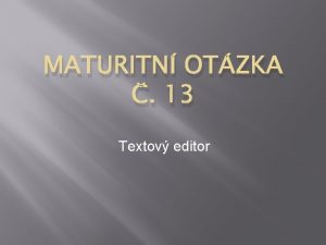 MATURITN OTZKA 13 Textov editor STYLY Sada formtovn