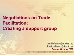 Negotiations on Trade Facilitation Creating a support group