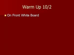 Warm Up 102 n On Front White Board