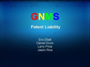 GNMS Patent Liability Eric Ellett Daniel Grum Larry