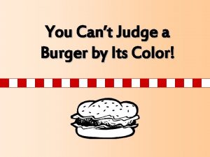 You Cant Judge a Burger by Its Color