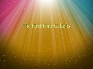 The First Four Caliphs First Four Caliphs Abu