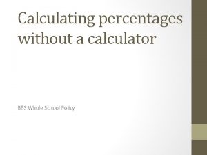 Calculating percentages without a calculator BBS Whole School