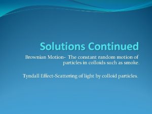 Solutions Continued Brownian Motion The constant random motion