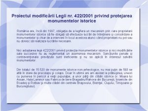 Proiectul modificrii Legii nr 4222001 privind protejarea monumentelor