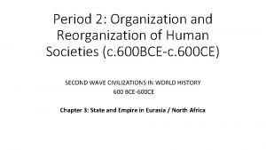Period 2 Organization and Reorganization of Human Societies