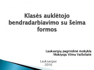 Klass aukltojo bendradarbiavimo su eima formos Lauksargi pagrindin