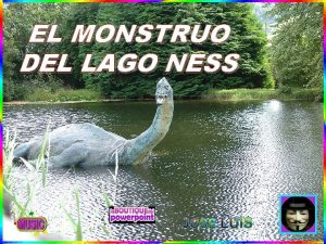 EL MONSTRUO DEL LAGO NESS JOSE LUIS Los