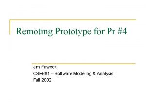 Remoting Prototype for Pr 4 Jim Fawcett CSE