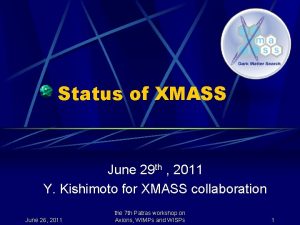 Status of XMASS June 29 th 2011 Y