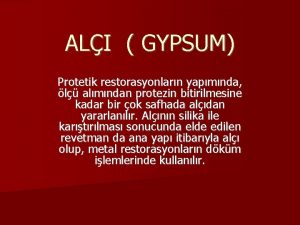 ALI GYPSUM Protetik restorasyonlarn yapmnda l almndan protezin