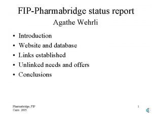 FIPPharmabridge status report Agathe Wehrli Introduction Website and