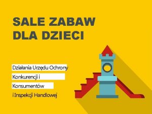 SALE ZABAW DLA DZIECI Dziaania Urzdu Ochrony Konkurencji