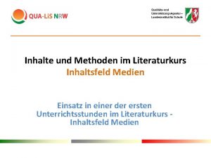 Inhalte und Methoden im Literaturkurs Inhaltsfeld Medien Einsatz