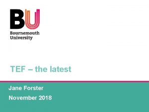 TEF the latest Jane Forster November 2018 What
