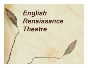 English Renaissance Theatre English Renaissance Theatre is English