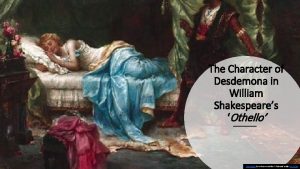 The Character of Desdemona in William Shakespeares Othello