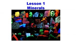 Lesson 1 Minerals WHAT IS A MINERAL Mineral