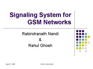 Signaling System for GSM Networks Rabindranath Nandi Rahul