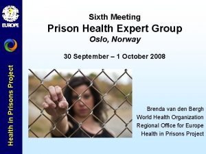 Sixth Meeting Prison Health Expert Group Oslo Norway