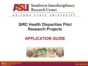 SIRC Health Disparities Pilot Research Projects APPLICATION GUIDE