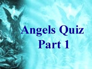 Angels Quiz Part 1 The Bible does not