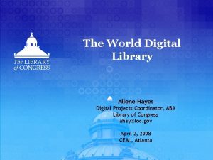 The World Digital Library Allene Hayes Digital Projects