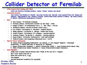 Collider Detector at Fermilab 1985 Present DOE Funding
