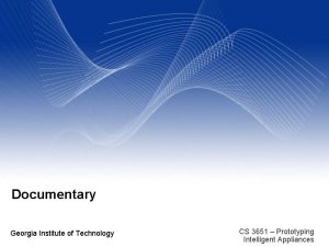 Documentary Georgia Institute of Technology CS 3651 Prototyping