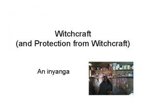 Witchcraft and Protection from Witchcraft An inyanga Mr