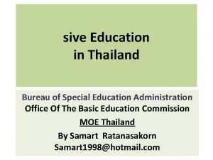 sive Education in Thailand Bureau of Special Education