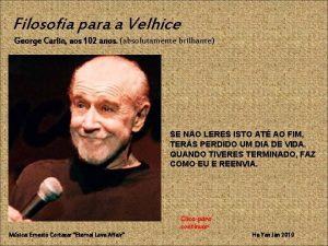 Filosofia para a Velhice George Carlin aos 102