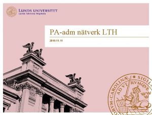 PAadm ntverk LTH 2019 11 11 Lunds Tekniska
