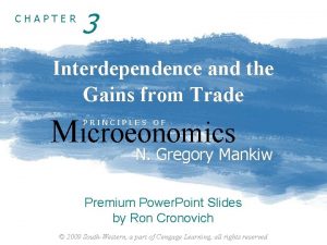 CHAPTER 3 Interdependence and the Gains from Trade