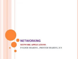 NETWORKING NETWORK APPLICATIONS FOLDER SHARING PRINTER SHARING ICS