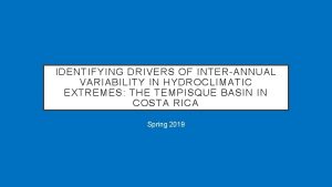 IDENTIFYING DRIVERS OF INTERANNUAL VARIABILITY IN HYDROCLIMATIC EXTREMES