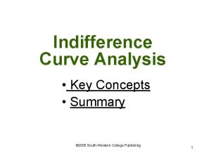 Indifference Curve Analysis Key Concepts Summary 2005 SouthWestern