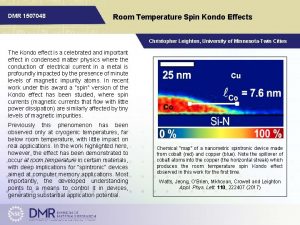 DMR 1507048 Room Temperature Spin Kondo Effects Christopher