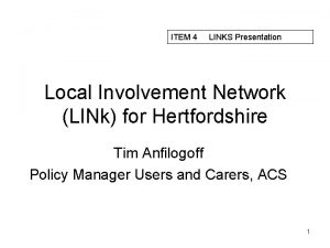 ITEM 4 LINKS Presentation Local Involvement Network LINk