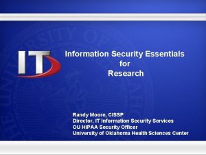 Information Security Essentials for Research Randy Moore CISSP