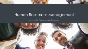 Human Resources Management Module 16 Global Human Resources