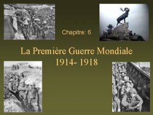 Chapitre 6 La Premire Guerre Mondiale 1914 1918