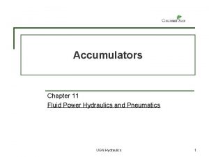 Accumulators Chapter 11 Fluid Power Hydraulics and Pneumatics