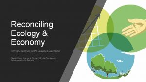 Reconciling Ecology Economy Germanys position on the European